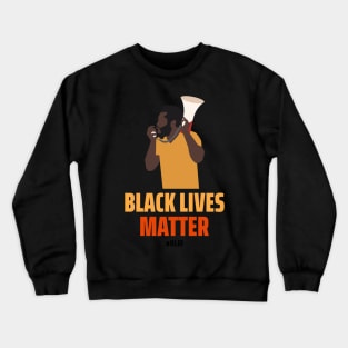 Black Lives Matter Protestor with a Megaphone Crewneck Sweatshirt